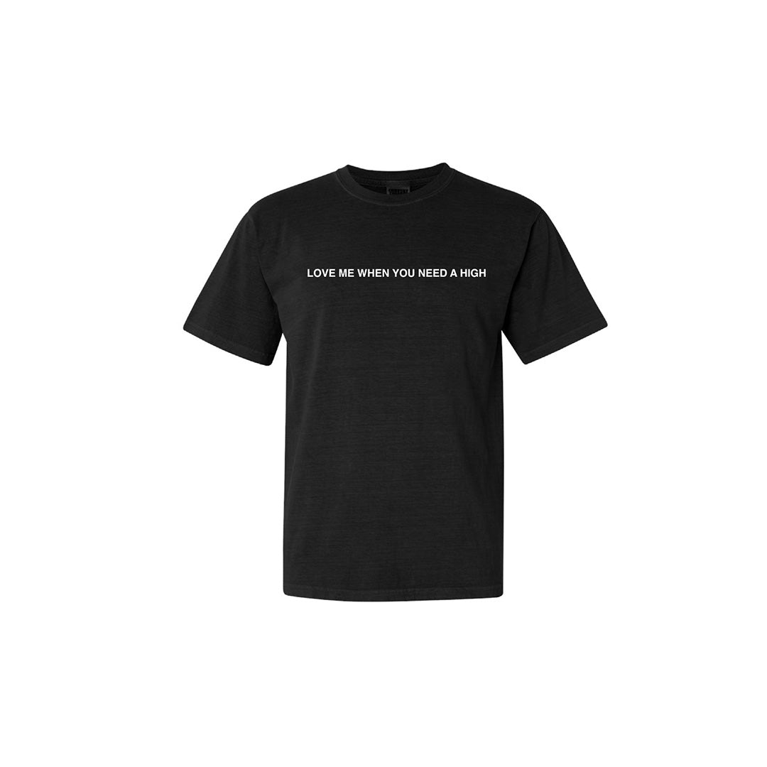 Love Me When You Need A High T-Shirt