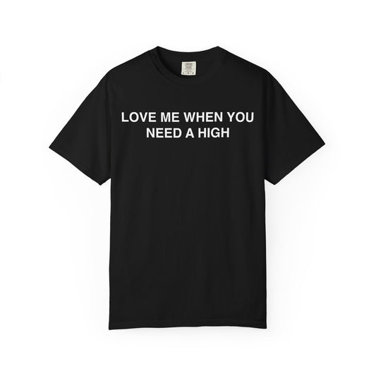 Love Me When You Need A High